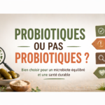 Probiotiques ou pas probiotiques?
