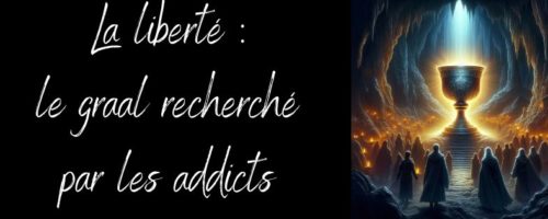 La liberté : le graal tant recherché par les addicts