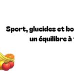 Sport, glucides et bonnes graisses : un équilibre à trouver