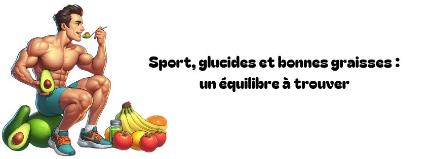 Sport, glucides et bonnes graisses : un équilibre à trouver