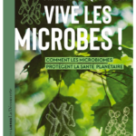 Vive les microbes ! un livre sur nos petits amis
