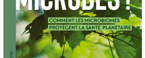Vive les microbes ! un livre sur nos petits amis